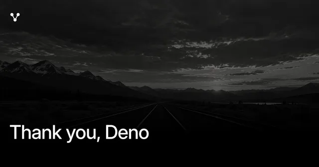 Thank you, Deno | vlt /vōlt/